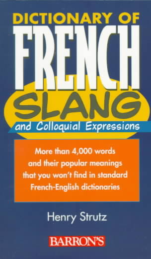 DICTIONARY OF FRENCH SLANG AND COLLOQUIAL EXPRESSIONS