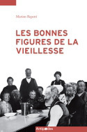 LES BONNES FIGURES DE LA VIEILLESSE. REGARD RETROSPECTIF SUR LA POLIT