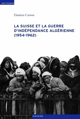 La Suisse et la guerre d'indépendance algérienne, 1954-1962