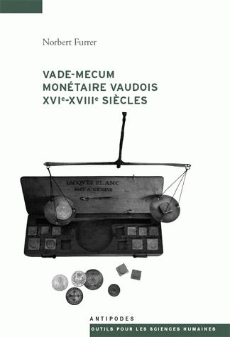 VADE-MECUM MONETAIRE VAUDOIS, XVI<SUP>E</SUP>-XVIII<SUP>E</SUP>SIECLE S. SYSTEMES ET PARITES MONETAI