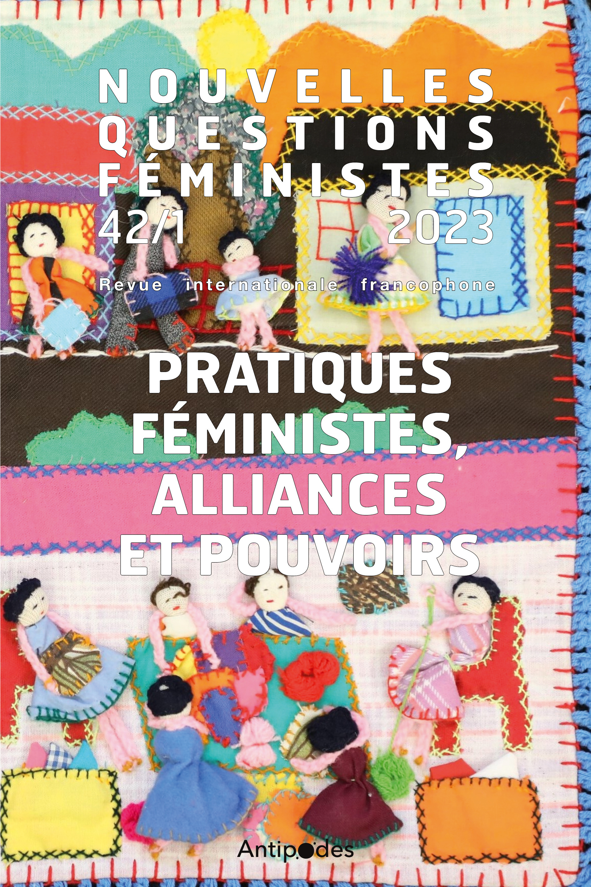 NOUVELLES QUESTIONS FEMINISTES, VOL.42(1)/2023. PRATIQUES FEMINISTES,  ALLIANCES ET POUVOIRS