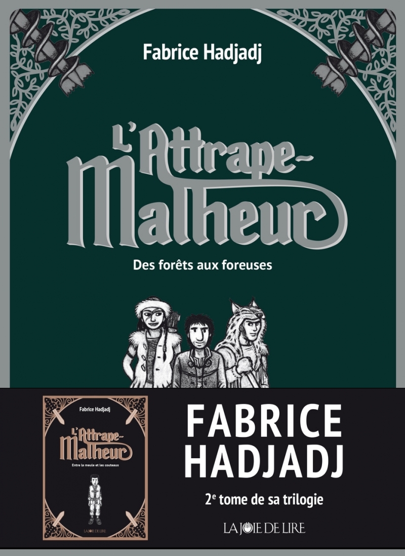 L'Attrape-Malheur, tome 2 - Des forêts aux foreuses