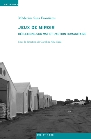 Jeux de miroir - réflexions sur MSF et l'action humanitaire
