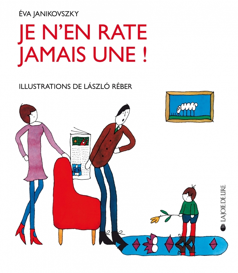 JE N'EN RATE JAMAIS UNE !