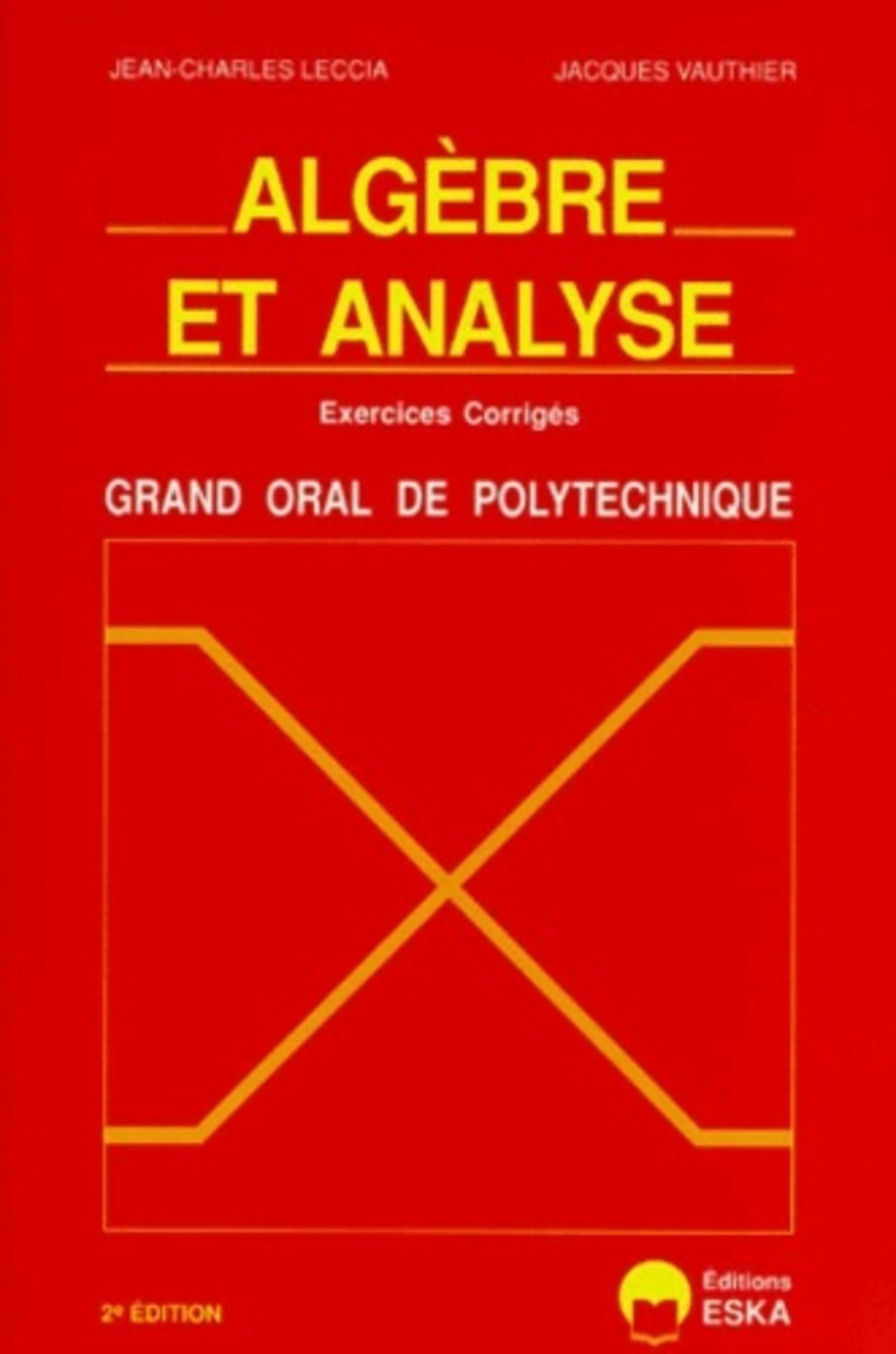 Algèbre et analyse exercices corrigés, grand oral de l'Ecole polytechnique