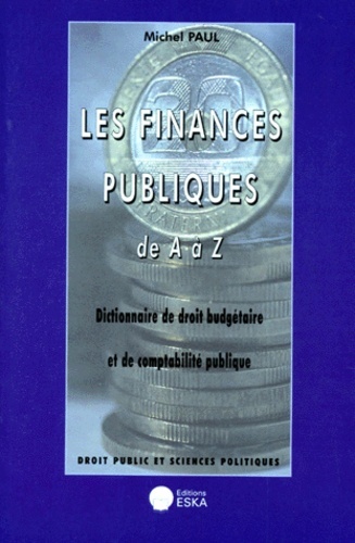 Les finances publiques de A à Z dictionnaire de droit budgétaire et comptabilité publique