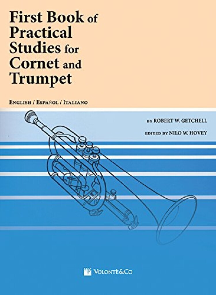 ROBERT W. GETCHELL : FIRST BOOK OF PRACTICAL STUDIES FOR CORNET AND TRUMPET
