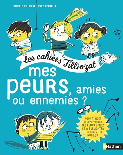 Les cahiers Filliozat : Mes peurs, amies ou ennemies ?