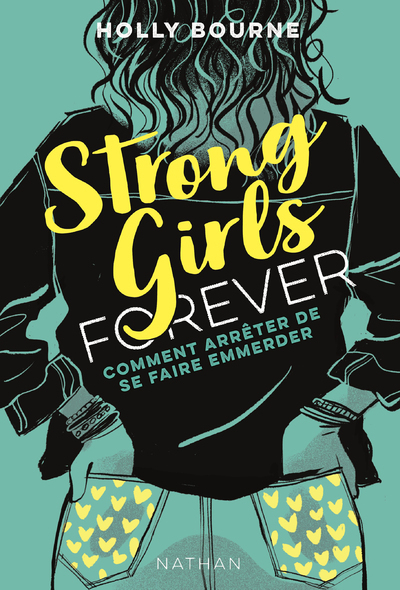 Strong Girls forever - tome 3 Comment arrêter de se faire emmerder