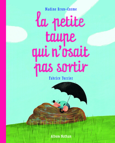 La Petite taupe qui n'osait pas sortir