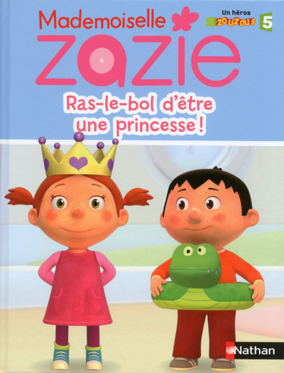 Mademoiselle Zazie: Ras le bol d'être une princesse !