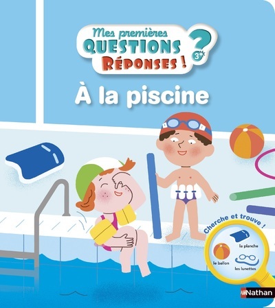 A la piscine 3 ans+ - Mes premières Questions ? Réponses !