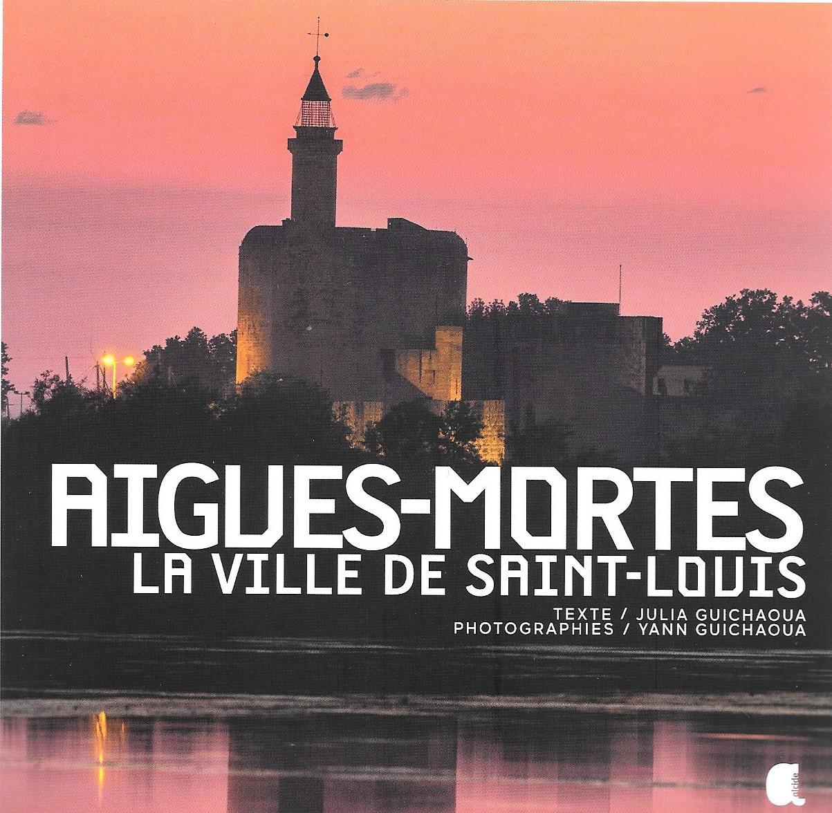 AIGUES-MORTES, LA VILLE DE SAINT-LOUIS
