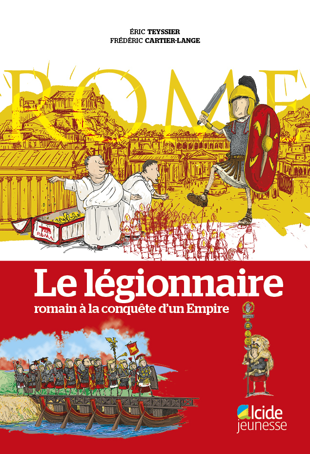 LÉGIONNAIRE, ROMAIN A LA CONQUÊTE D'UN EMPIRE (LE)