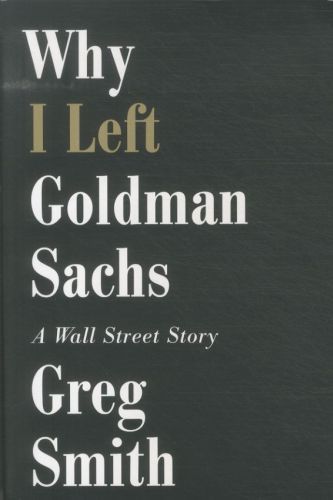 Why I Left Goldman Sachs