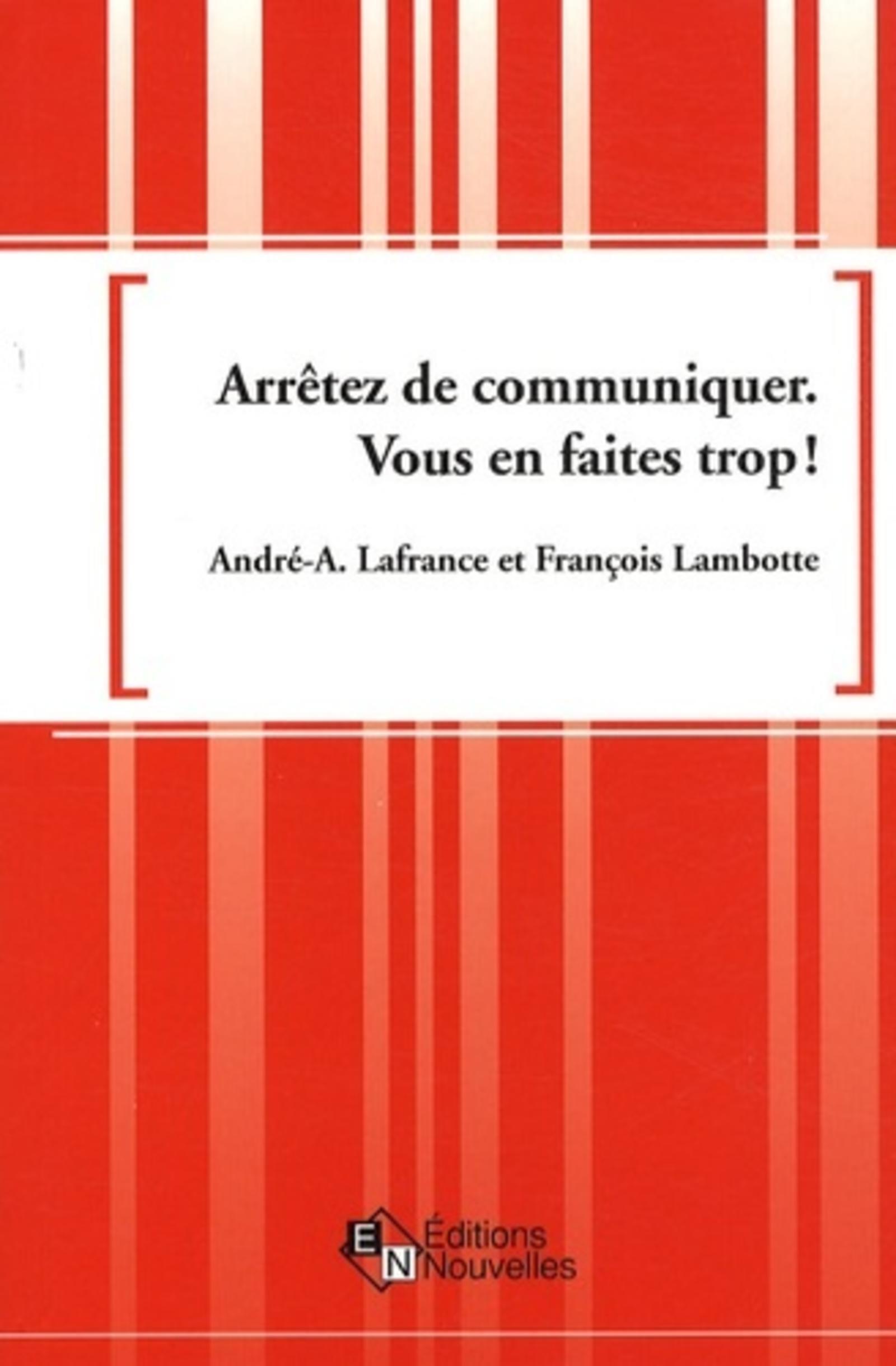 Arrêtez de communiquer. Vous en faites trop!