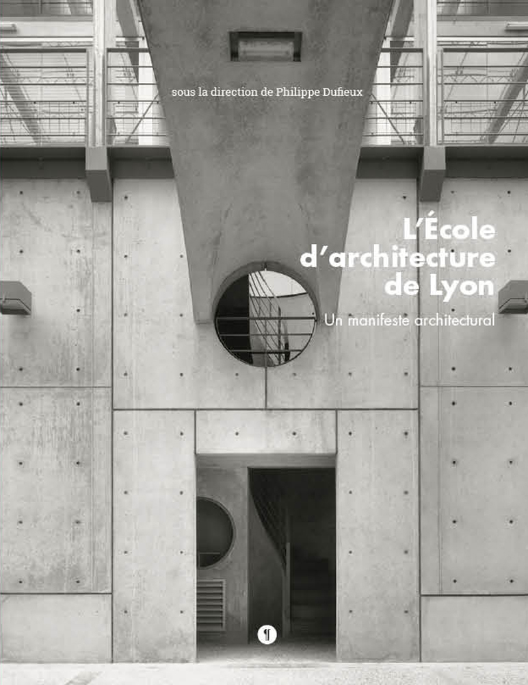 L'école d'architecture de Lyon. Un manifeste architectural