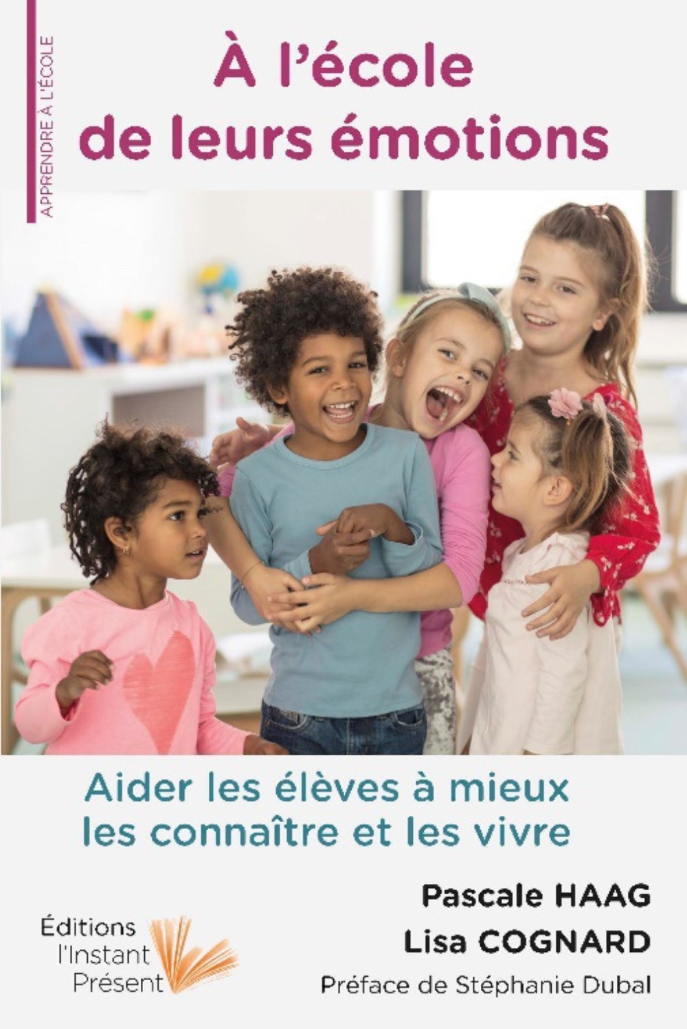 À l'école de leurs émotions - aider les élèves à mieux les connaître et les vivre