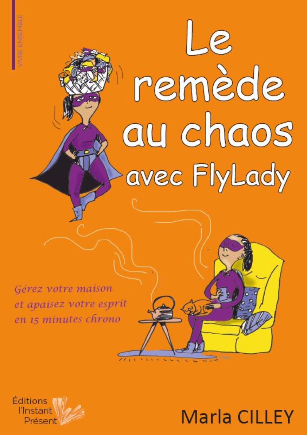Le remède au chaos avec FlyLady - gérez votre maison et apaisez votre esprit en 15 minutes chrono