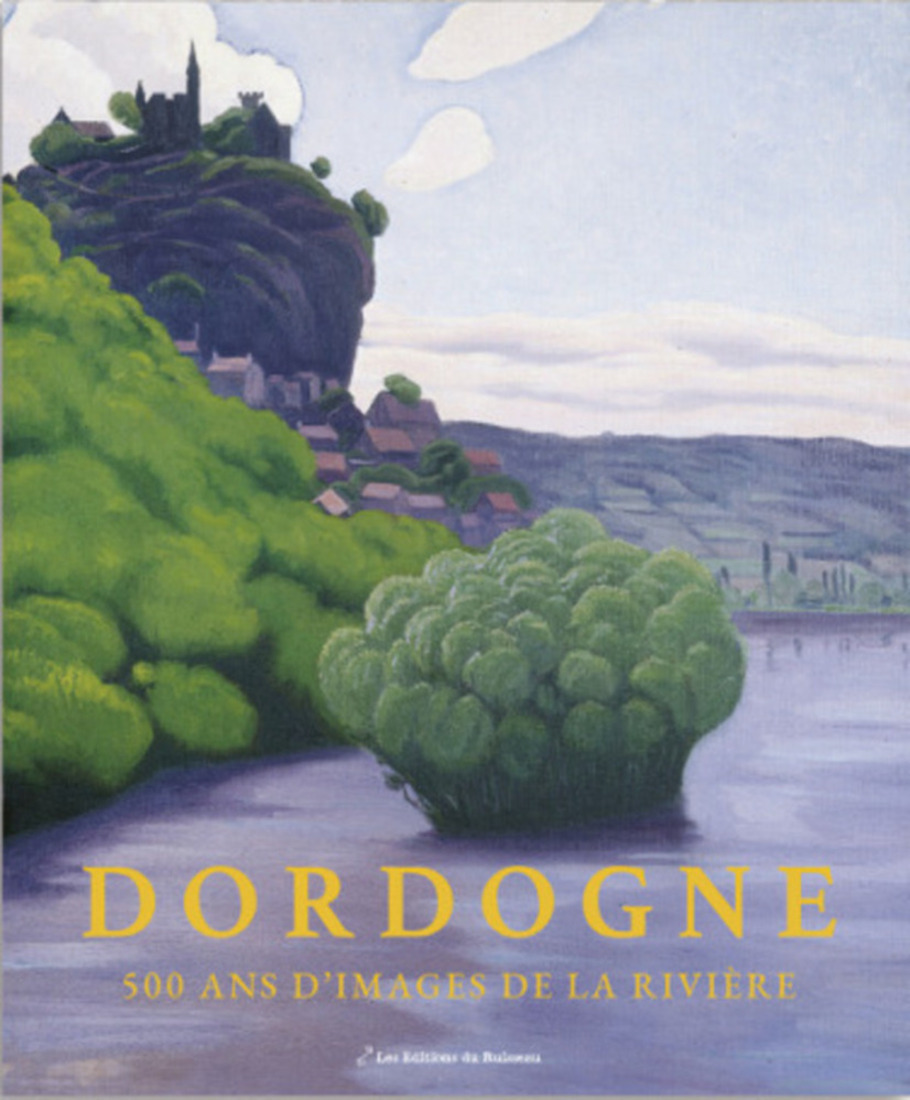DORDOGNE 500 ANS D'IMAGES DE LA RIVIERE