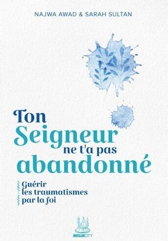 Ton Seigneur ne t'a pas abandonné  Guérir les traumatismes par la foi