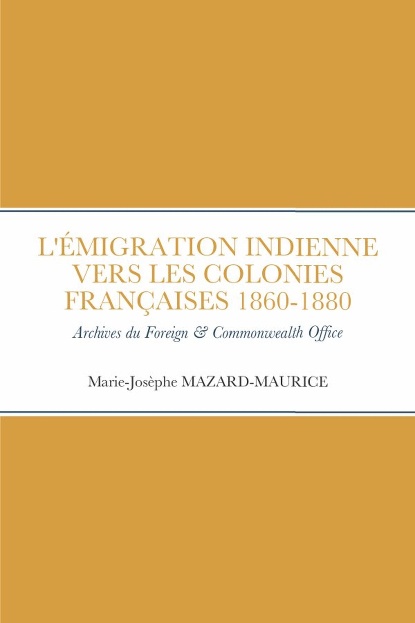 L'ÉMIGRATION INDIENNE VERS LES COLONIES FRANÇAISES 1860 à 1880