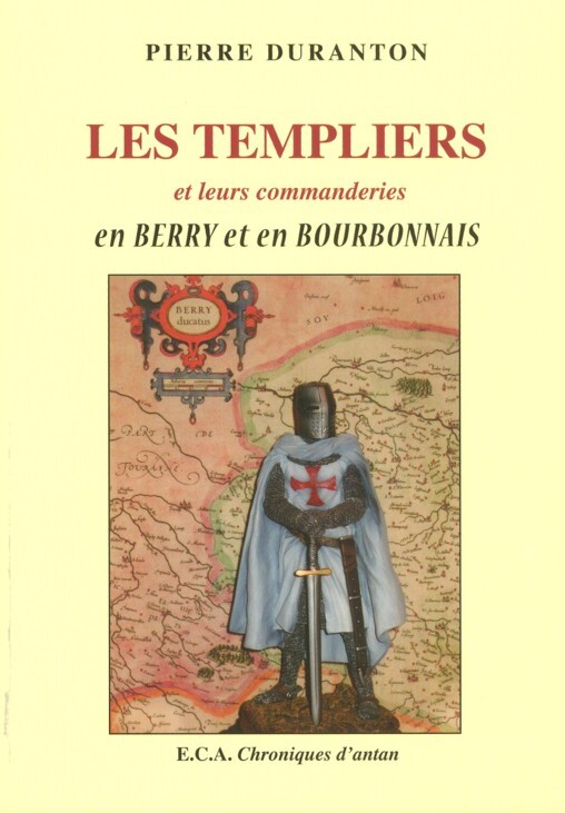 Les templiers et leurs commanderies en Berry et en Bourbonnais