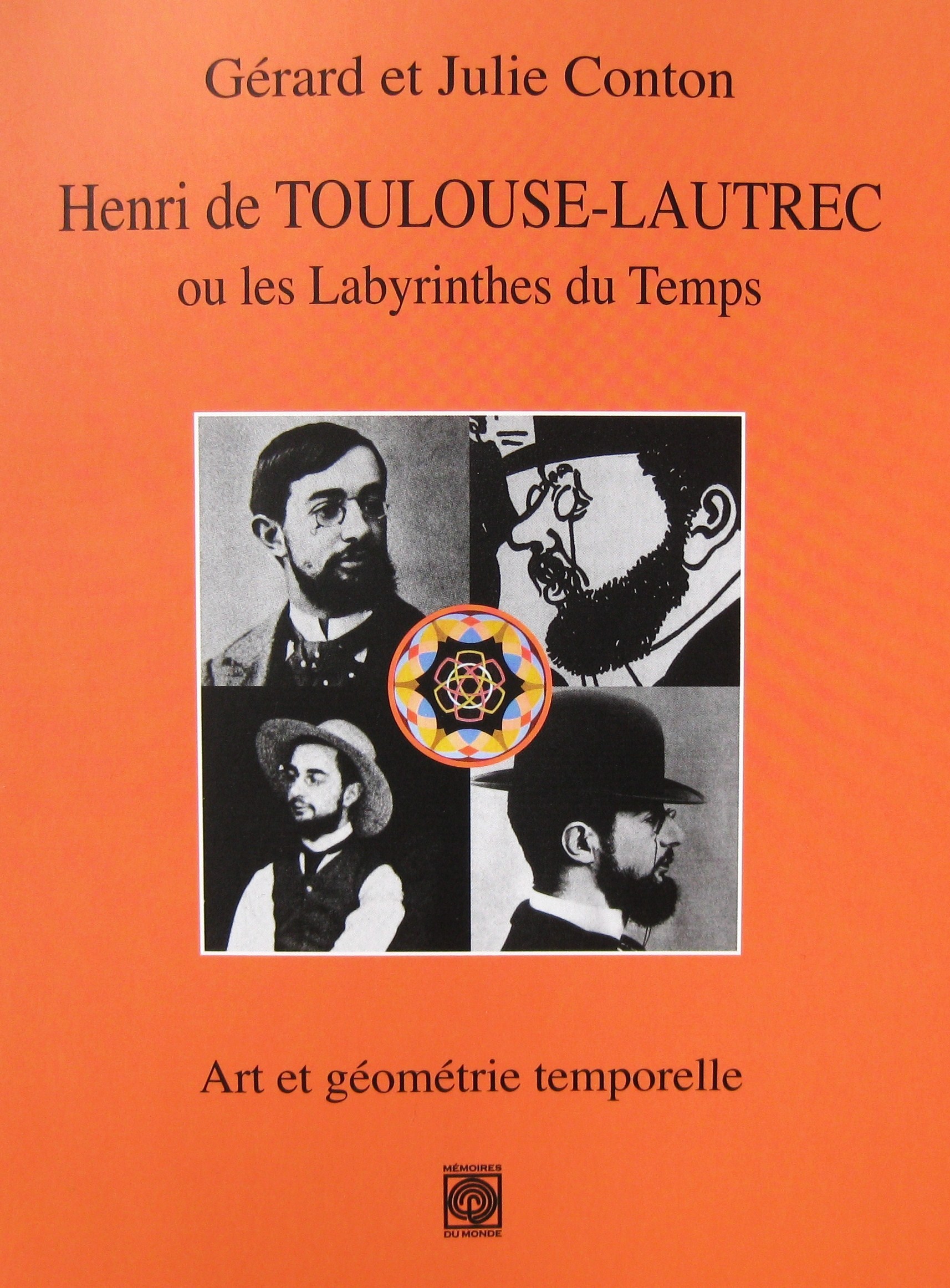 Henri de Toulouse-Lautrec ou les Labyrinthes du Temps, art et géométrie temporelle