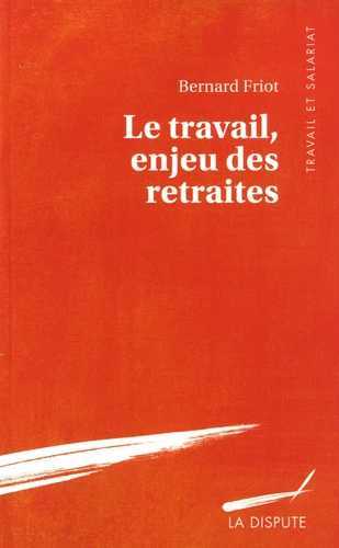 Travail, enjeu des retraites (Le)