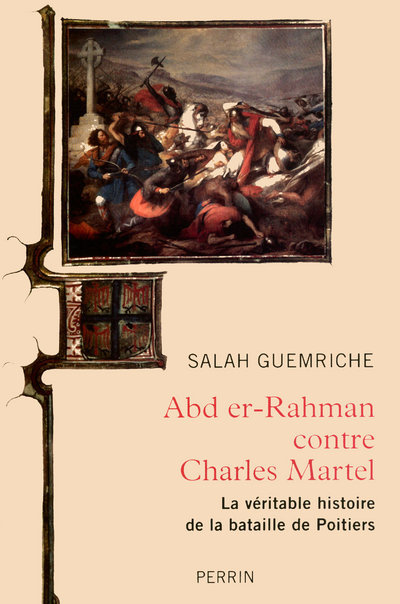 Abd er-Rahman contre Charles Martel la véritable histoire de la bataille de Poitiers
