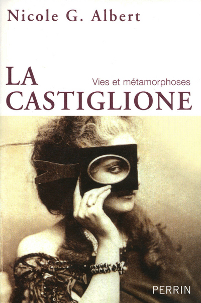 La Castiglione vies et métamorphoses