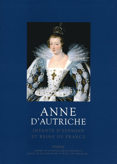 Anne d'Autriche - infante d'Espagne et reine de France