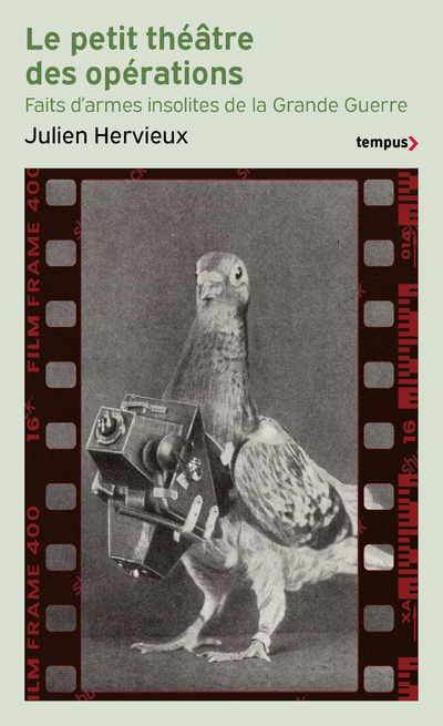 Le petit théâtre des opérations - Faits d'armes insolites de la Grande Guerre