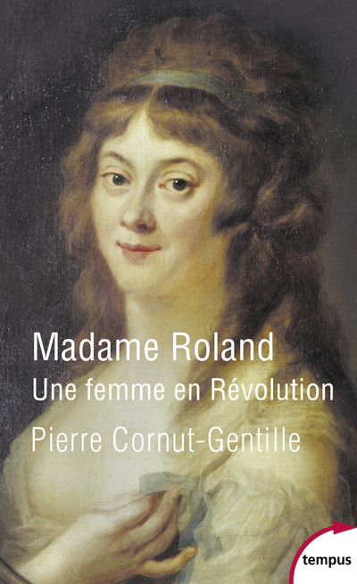 Madame Roland - Une femme en révolution