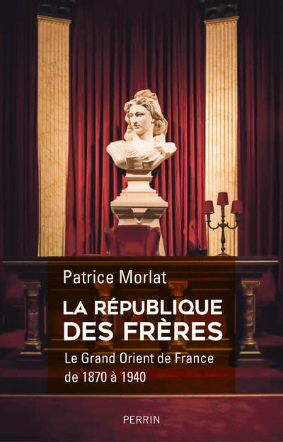 La République des Frères - Le Grand Orient de France de 1870- à 1940