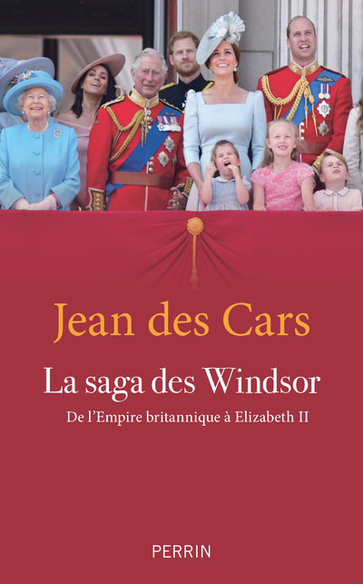 La saga des Windsor - De l'Empire Britannique à Elizabeth II