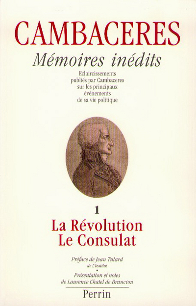 Mémoires inédits de Cambacérés, la Révolution et le Consulat volume 1