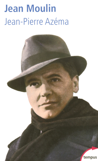 Jean Moulin le politique, le rebelle, le résistant