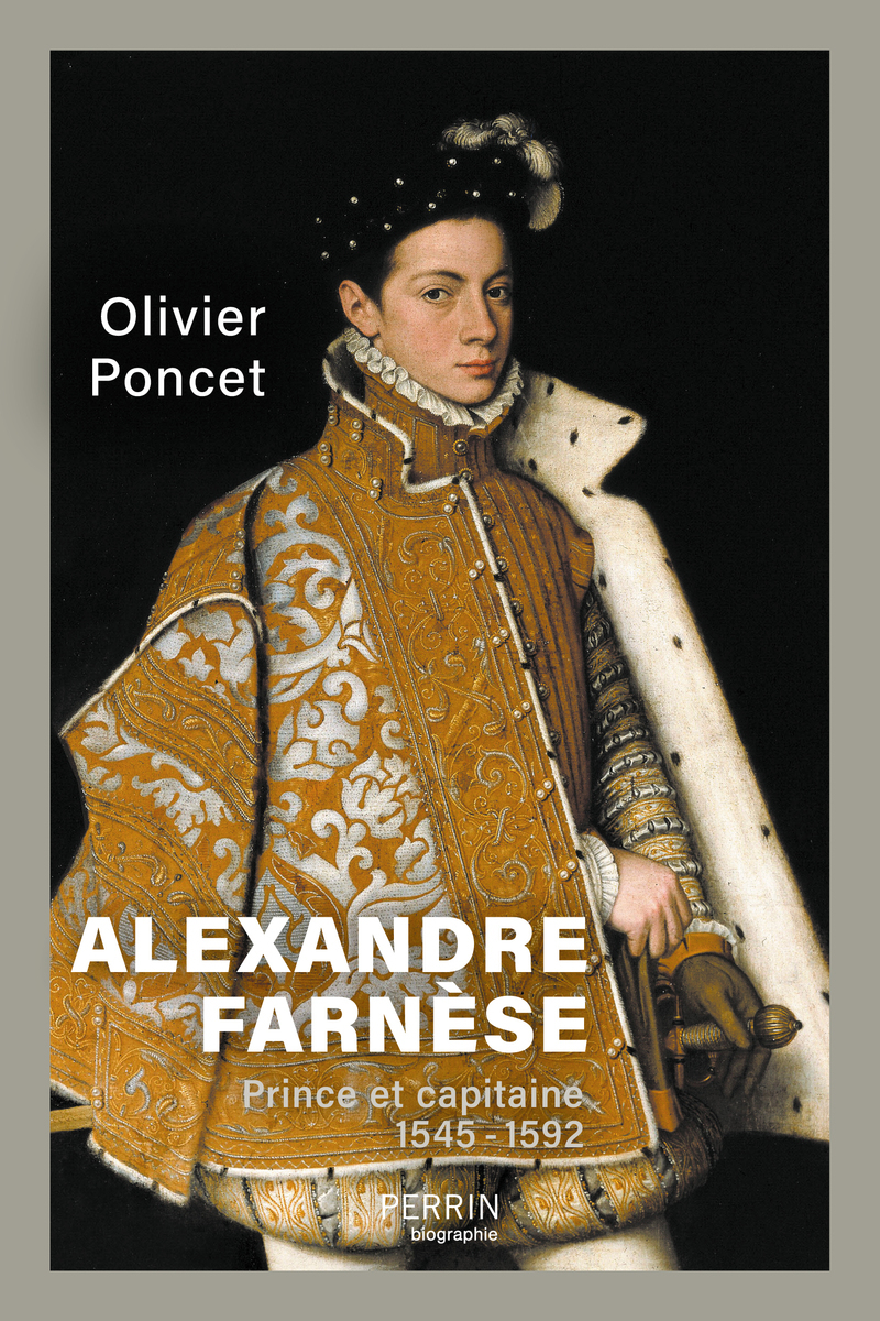 Alexandre Farnèse - Prince et capitaine - 1545-1592