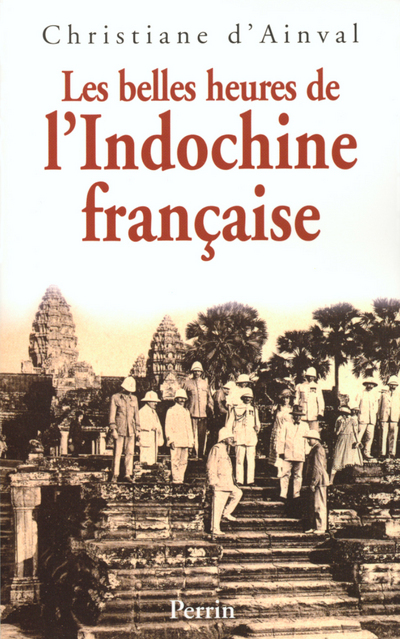 Les belles heures de l'Indochine française