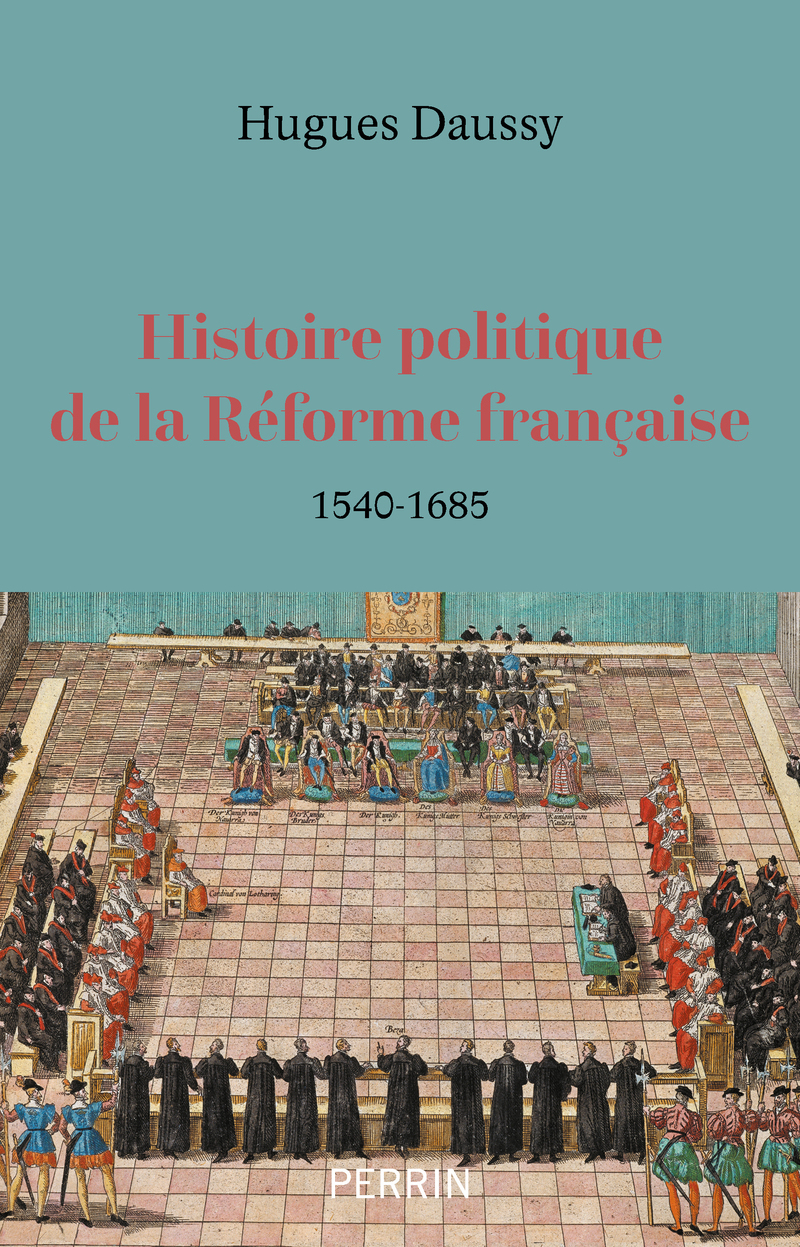 Histoire politique de la Réforme française - 1540-1685