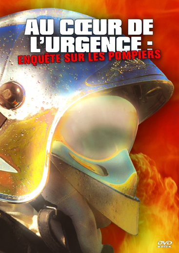 AU C UR DE L'URGENCE : ENQUETE SUR LES POMPIERS
