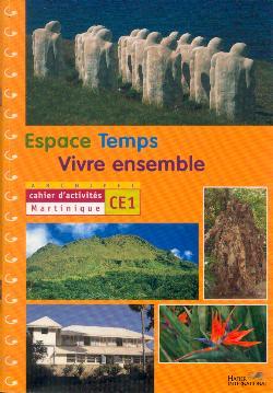 ESPACE TEMPS  VIVRE ENSEMBLE CAHIER D'ACTIVITES  CE1 MARTINIQUE