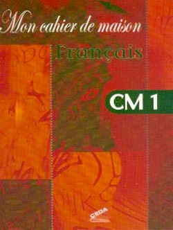 Mon cahier de maison - Français CM1  -   CEDA