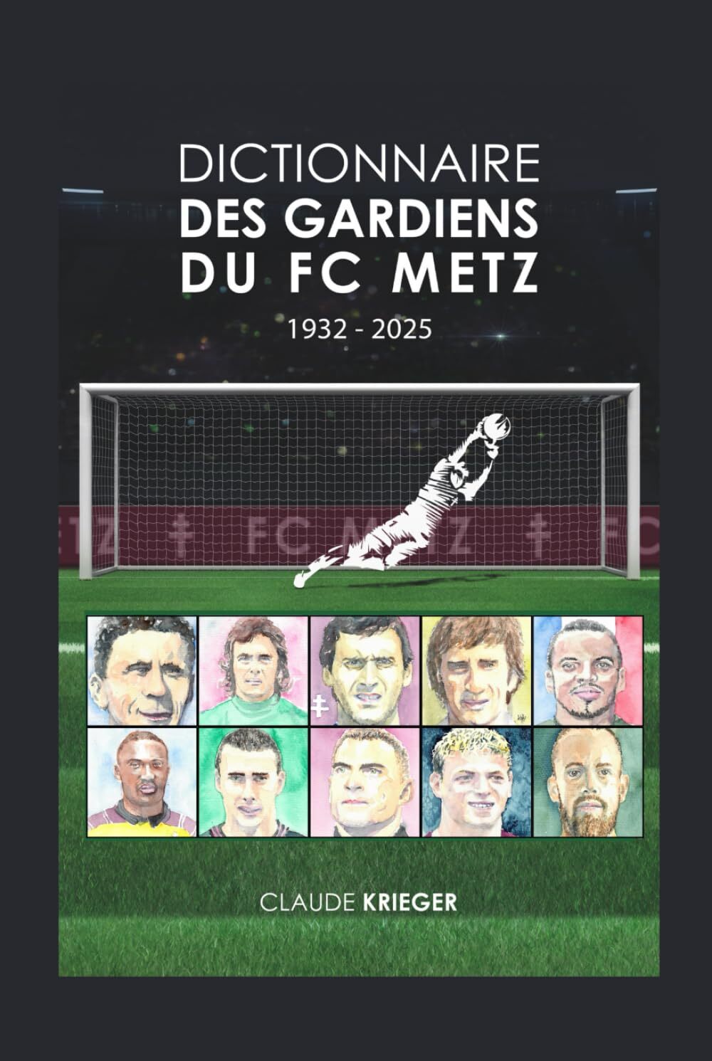 DICTIONNAIRE DES GARDIENS DE FOOT DU FC METZ