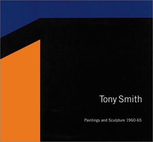 Tony Smith Paintings and Sculpture, 1960-1965 /anglais