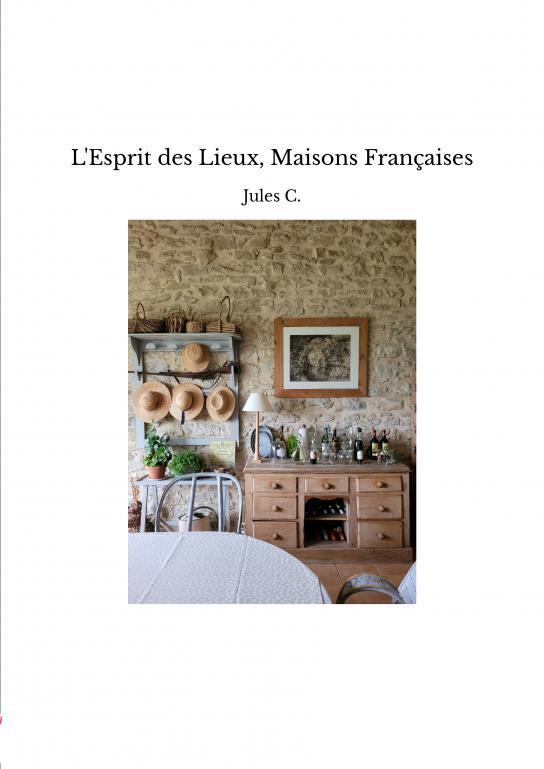 L'Esprit des Lieux, Maisons Françaises