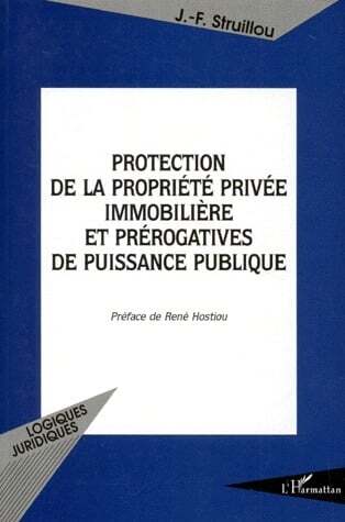 Protection de la propriété privée immobilière et prérogatives de puissance publique