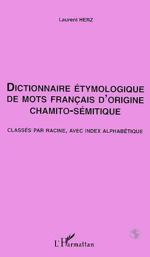 Dictionnaire Étymologique de mots Français d'origine Chamito- Sémitique
