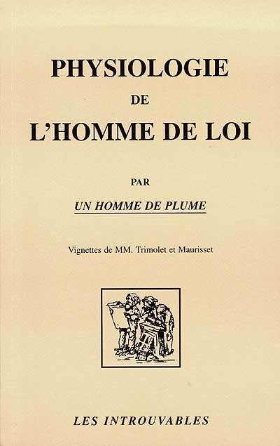 PHYSIOLOGIE DE L'HOMME DE LOI PAR UN HOMME DE PLUME
